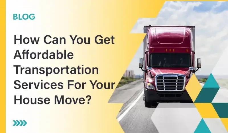 Affordable Transportation Services For Your House Move 