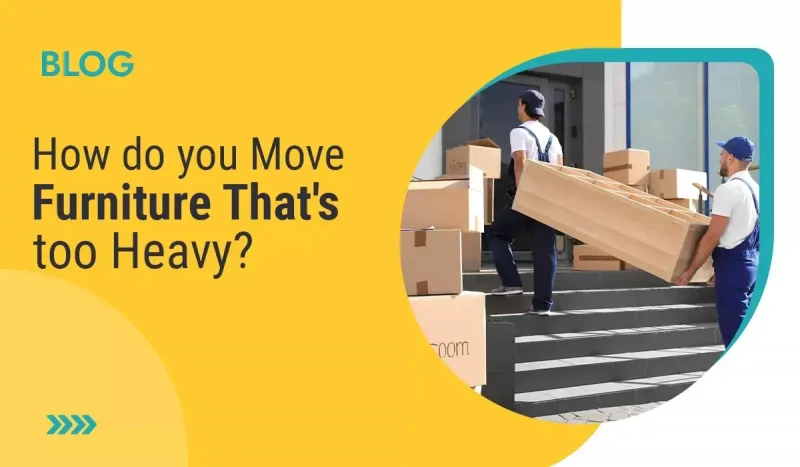 How Do You Move Furniture That's Too Heavy?
