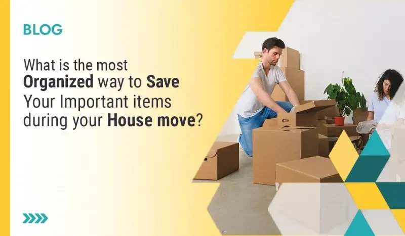 The Most Organized Way to Save Your House Items During Move